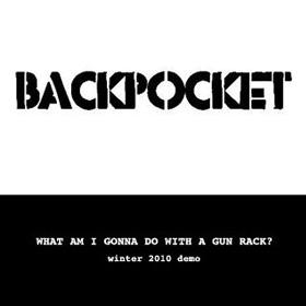 Backpocket — What Am I Gonna Do With A Gun Rack?
