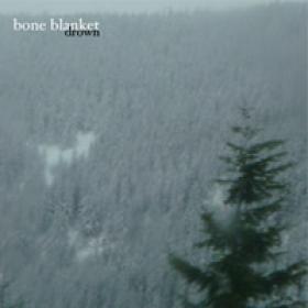 Bone Blanket — Drown