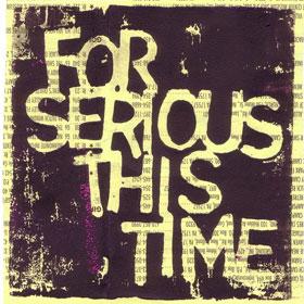 For Serious This Time — When You're In It