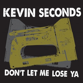 Kevin Seconds — Don't Let Me Lose Ya