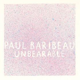 Paul Baribeau — Unbearable
