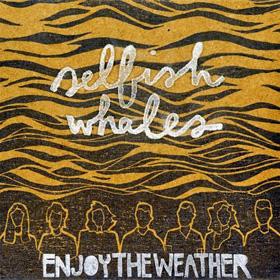 Selfish Whales — Enjoy The Weather