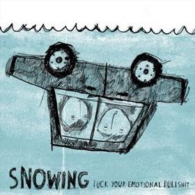 Snowing — Fuck Your Emotional Bullshit