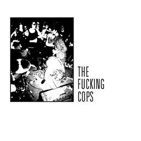 The Fucking Cops — Demo