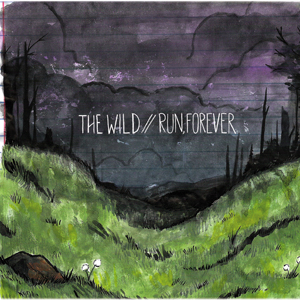 The Wild / Run, Forever — Split EP